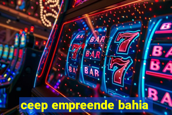 ceep empreende bahia